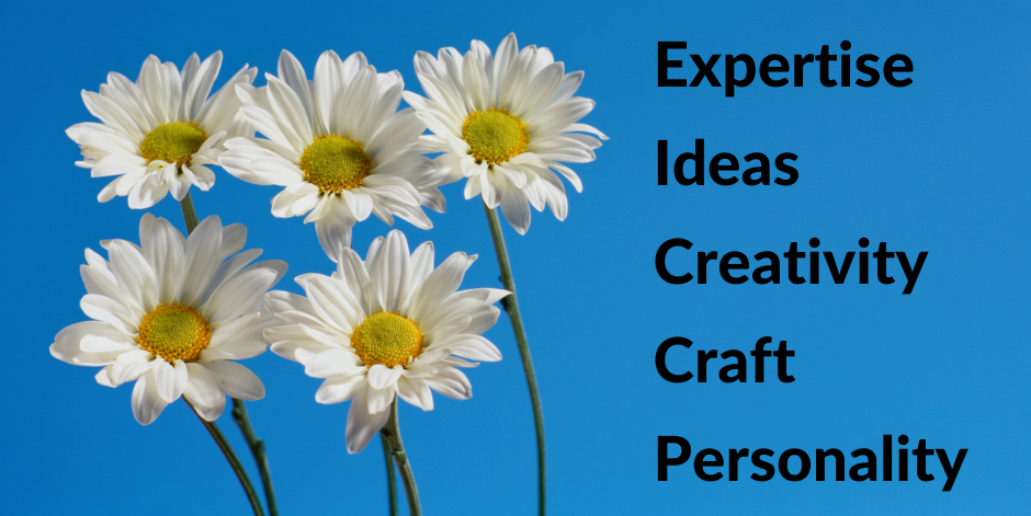 Expertise
Ideas
Creativity
Craft
Personality